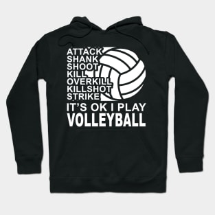 Attack - It's OK I Play Volleyball Hoodie